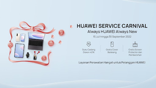 Huawei Service Carnival 2022, Tawarkan Diskon Suku Cadang Hingga Hadiah Menarik