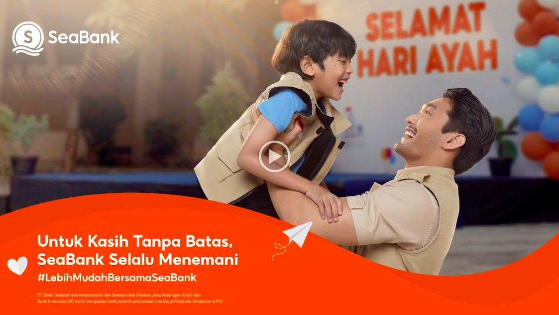 SeaBank Hadirkan Kisah Inspiratif ‘Kasih tanpa Batas’ di Hari Ayah Nasional 2024