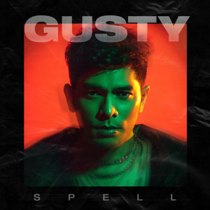 "SPELL”, Sebuah Selebrasi Gusty Pratama dari Hubungan yang Toxic