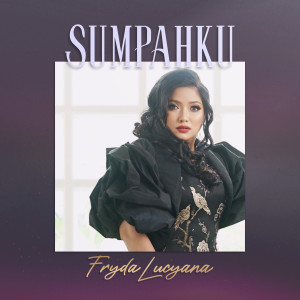 Penyanyi Populer 90’an Fryda Lucyana Kembali dengan Single "Sumpahku"