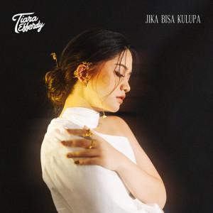 Tiara Effendy Penuh Emosional Di Singel Terbaru Berjudul “Jika Bisa Lupa”