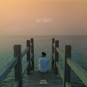 Mark Natama Menghadirkan Perayaan Cinta di Single Baru “Berlabuh”