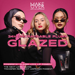 NEW! Make Over Luncurkan Powerstay Glazed Lock Lip Pigment, Berikan 24H Uncrackable Plump Glazed Yang Tahan Banting