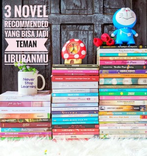 3 Novel Recommended yang Bisa Jadi Teman Liburanmu di Rumah